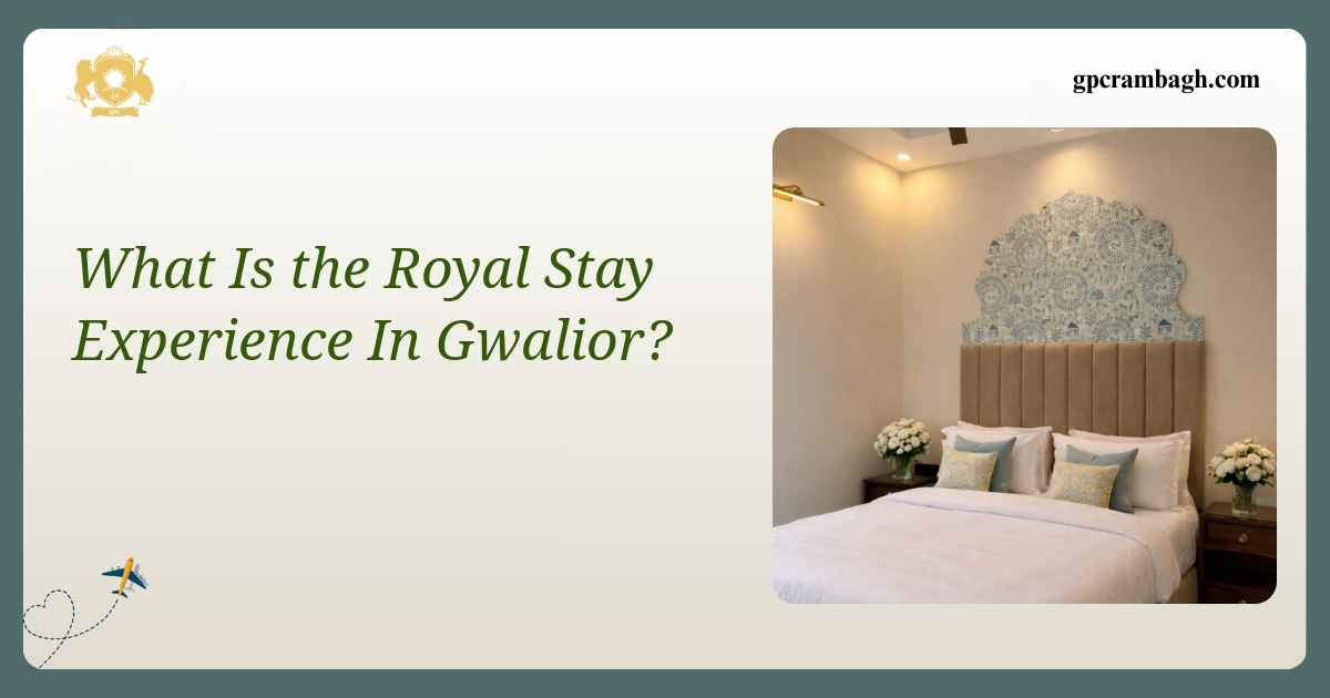 Inside the Premium King’s Chamber: A Royal Stay Experience in Gwalior