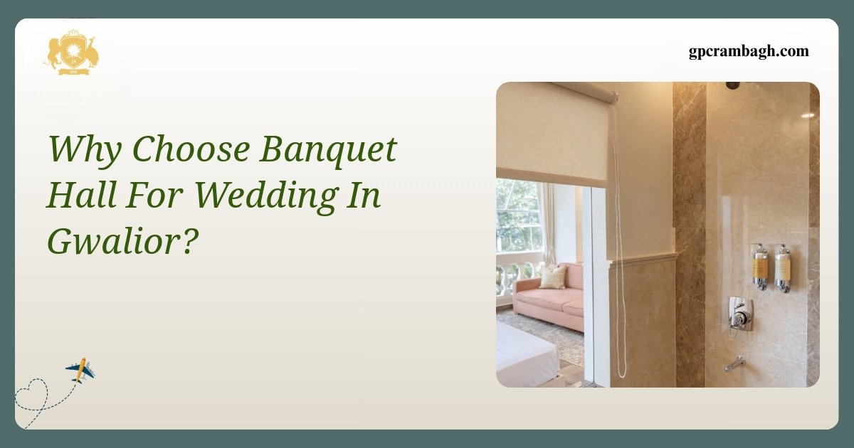 Why Choose a Banquet Hall for Your Wedding in Gwalior