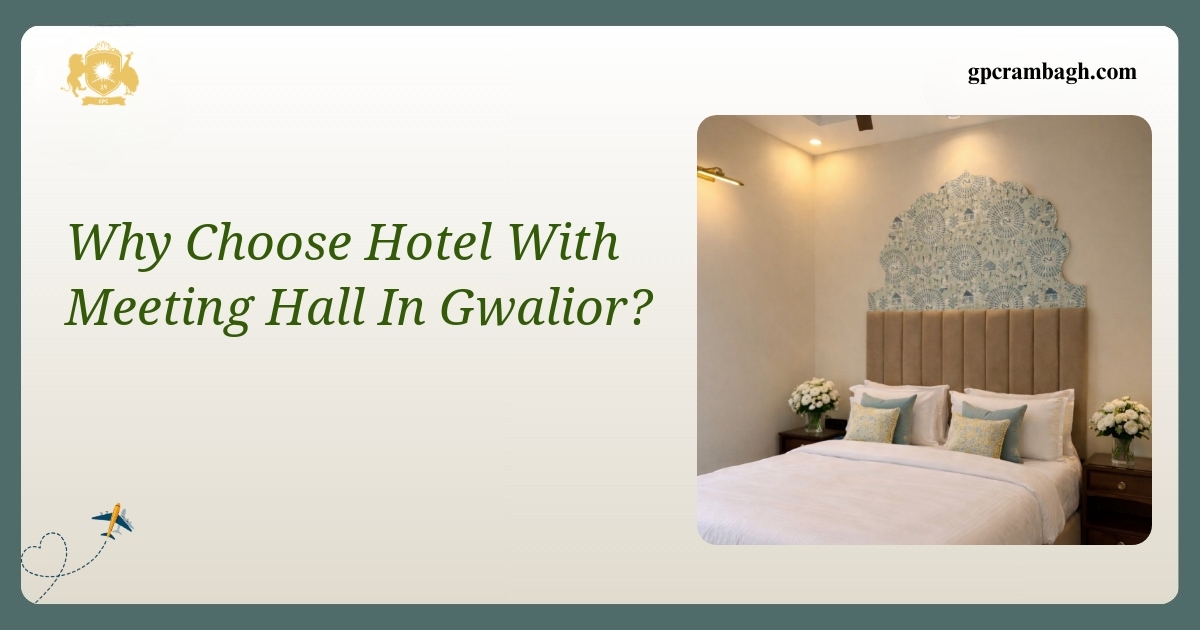 Why a Hotel With Meeting Hall in Gwalior Elevates Your Event