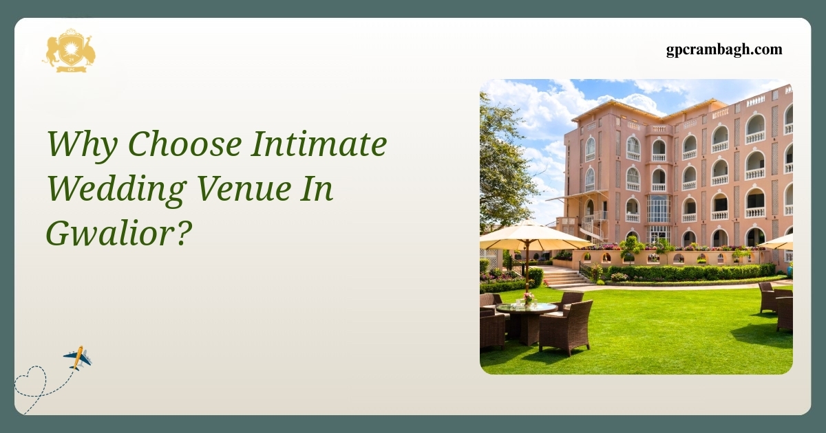 Why Choose an Intimate Wedding Venue in Gwalior: A Closer Look