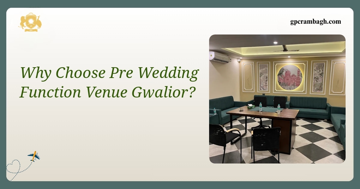 Why Choose a Pre Wedding Function Venue in Gwalior: A Royal Setting