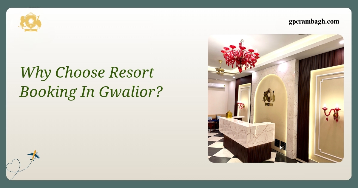 Why Resort Booking in Gwalior Offers More Than a Stay