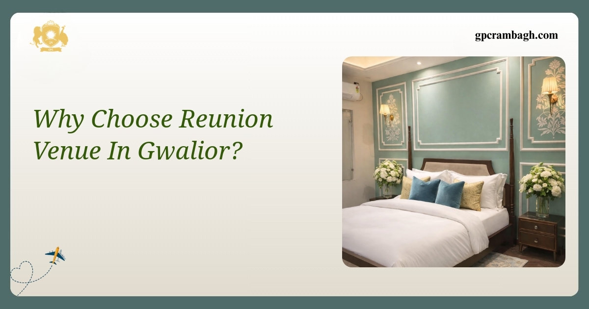 Why Choose a Reunion Venue in Gwalior: The Perfect Gathering Place