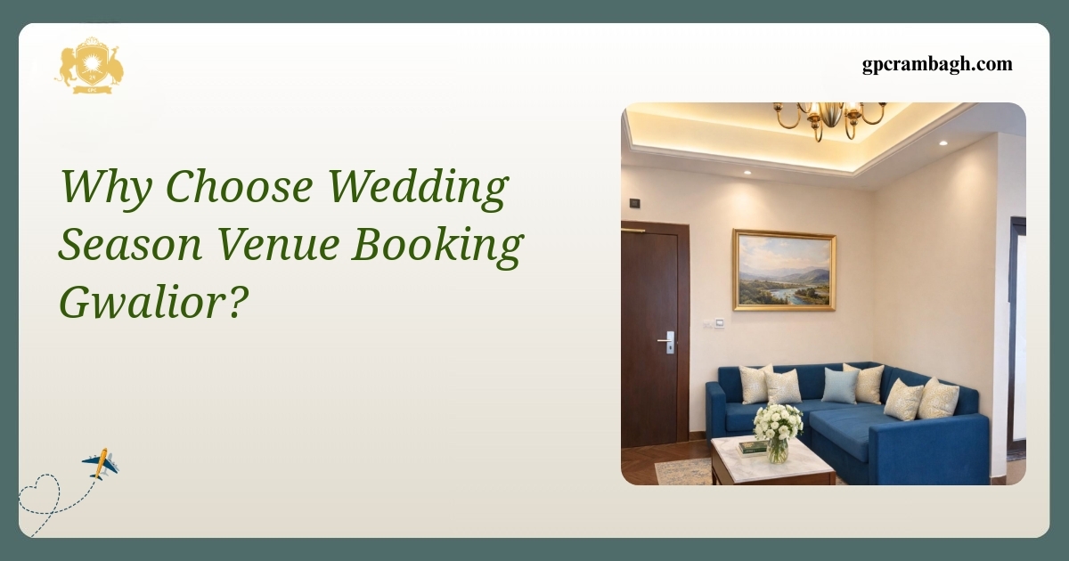 Why Wedding Season Venue Booking in Gwalior Deserves Rambagh