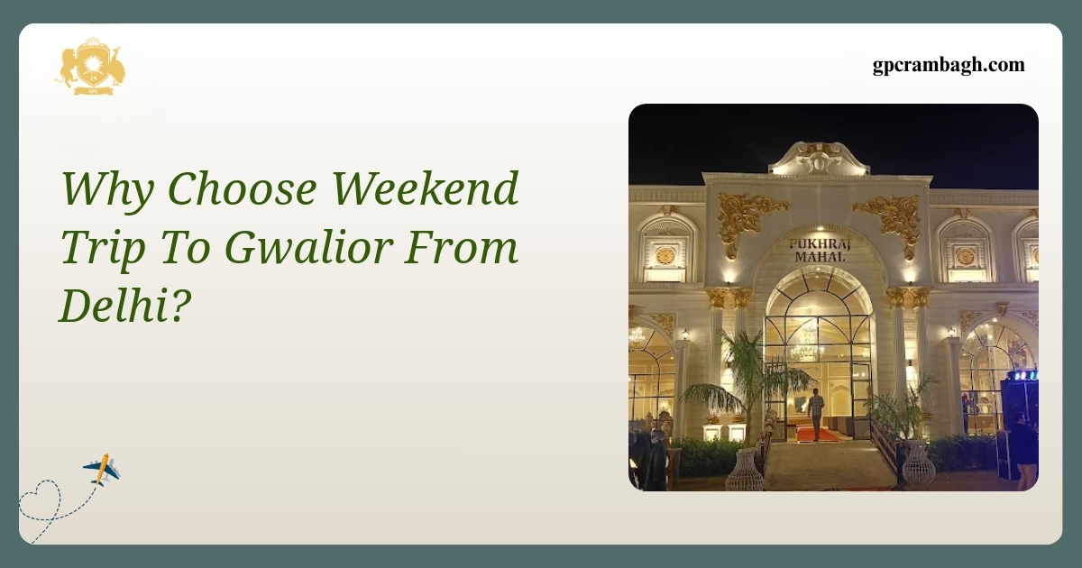 Why a Weekend Break to Gwalior from Delhi Offers Quiet Grandeur