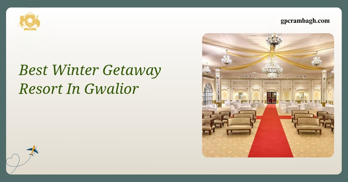 Winter Getaway Resort in Gwalior: A Quiet Royal Escape