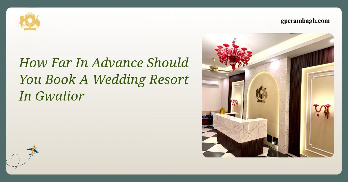 How Far In Advance Should You Book a Wedding Event Venue in Gwalior