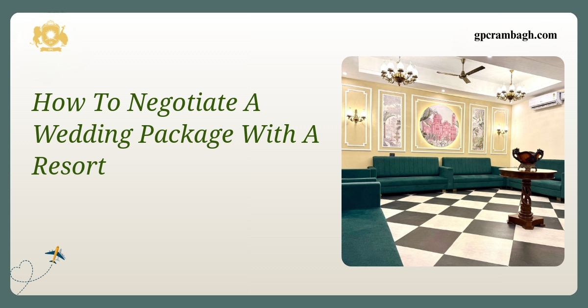 How to Negotiate a Wedding Package With a Resort: A Gwalior Guide