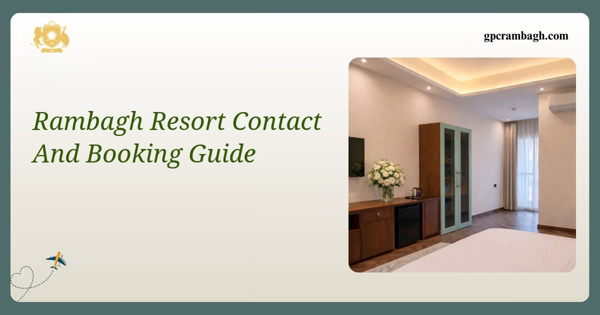 Rambagh Resort Contact and Booking Guide: Your Gateway to Gwalior’s Heritage Stay