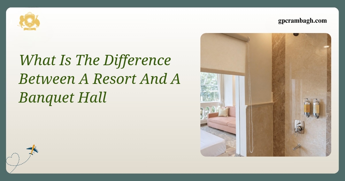 Understanding Resort vs Banquet Hall: Hosting Celebrations in Gwalior