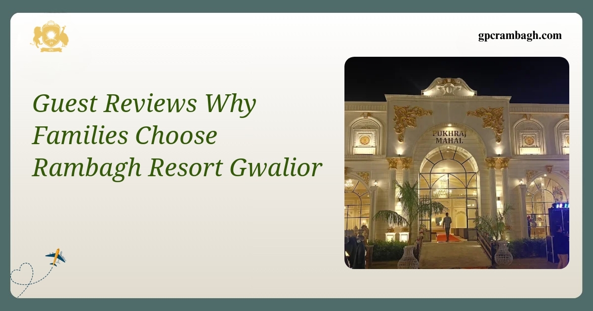 Why Families Choose Rambagh Resort: A Gwalior Getaway