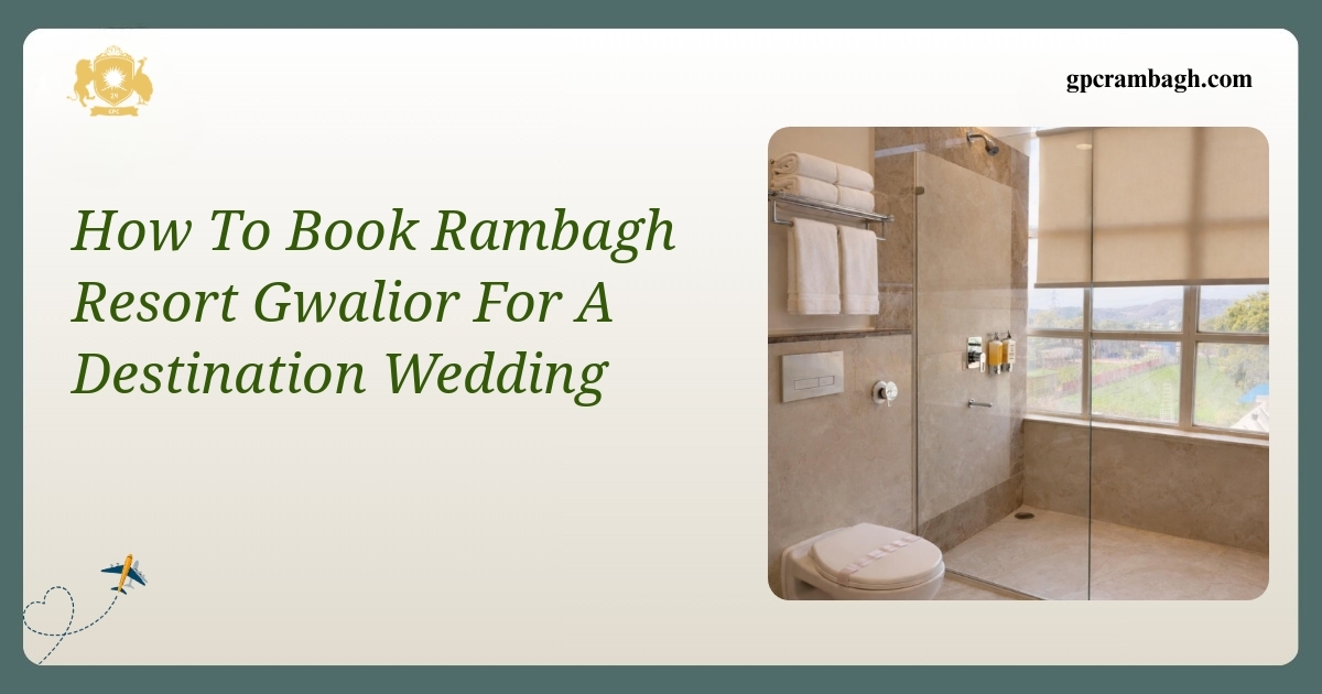 How To Book Rambagh Resort Gwalior For A Destination Wedding