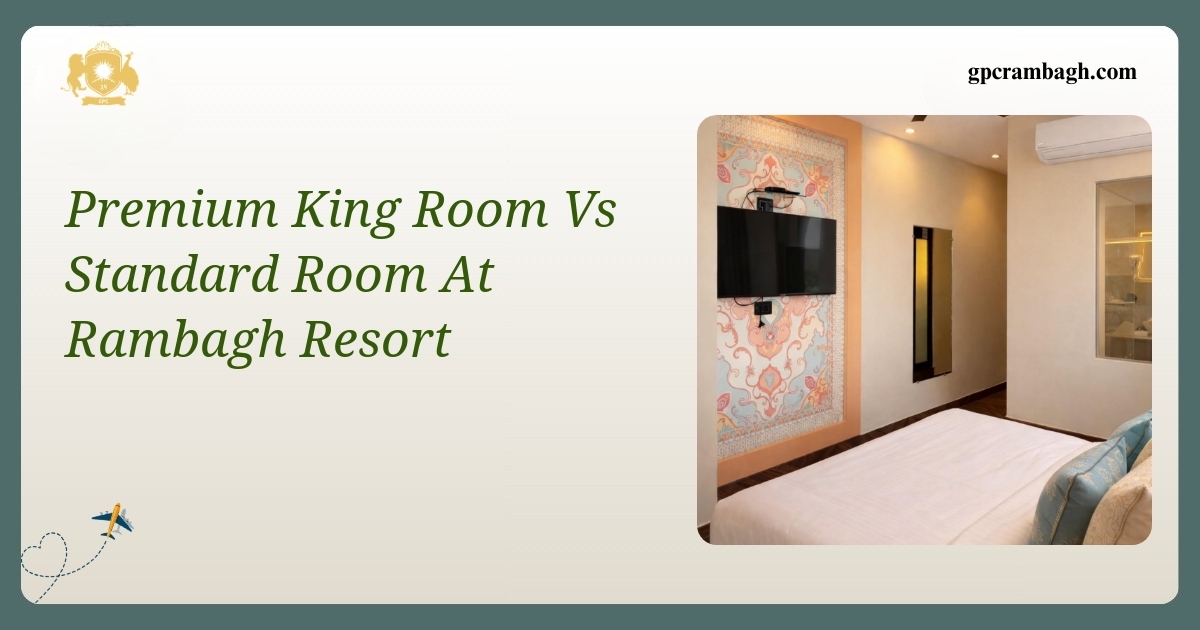 Premium King Room Vs Standard Room: Choosing Your Stay in Gwalior