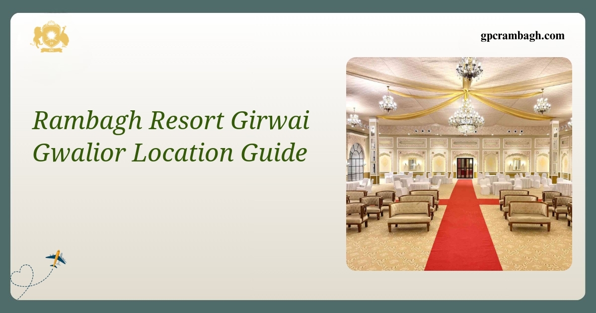 Reading the Rambagh Resort Girwai Location: A Gwalior Guide